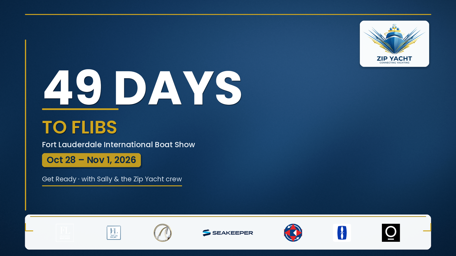 49 Days to FLIBS — Fort Lauderdale International Boat Show, Oct 28–Nov 1, 2026. Get Ready with Sally & the Zip Yacht crew.